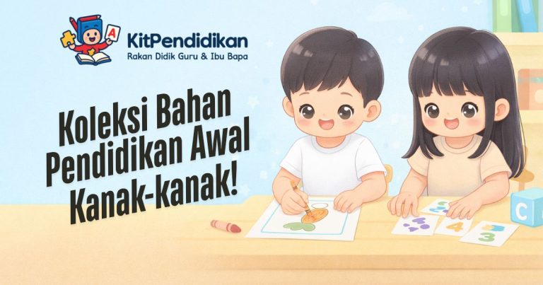 KitPendidikan.com – Koleksi bahan pendidikan awal kanak-kanak
