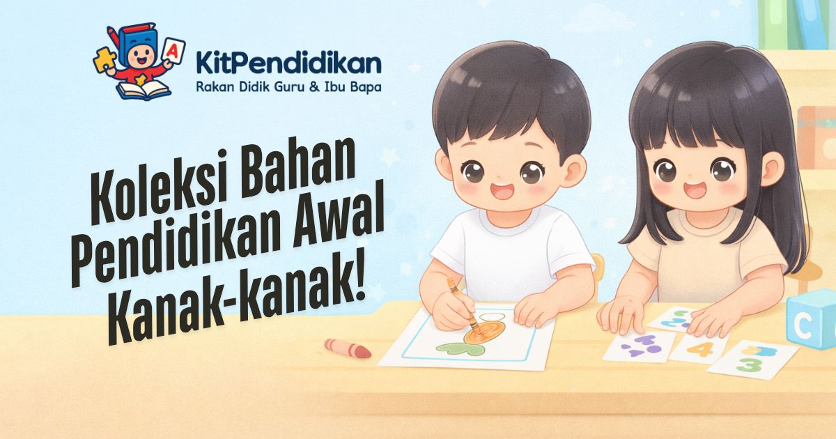 KitPendidikan.com – Koleksi bahan pendidikan awal kanak-kanak